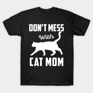 Don't Mess With Cat MOM Funny Cat Lover T-Shirt